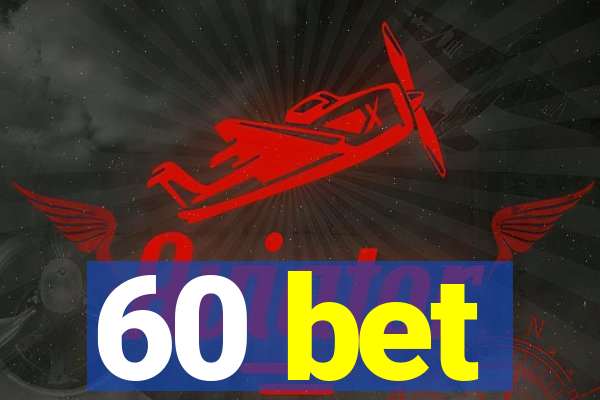 60 bet